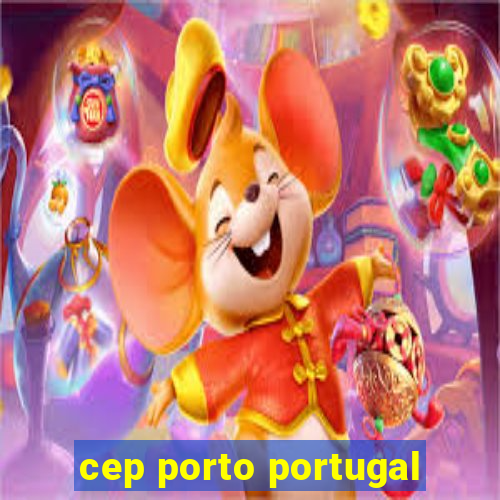 cep porto portugal